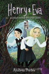 Henry & Eva and the Castle on the Cliff di Andrea Portes edito da HARPERCOLLINS