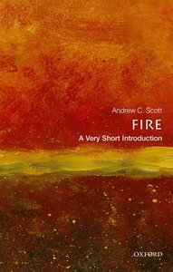 Fire: A Very Short Introduction di Andrew C. Scott edito da OXFORD UNIV PR
