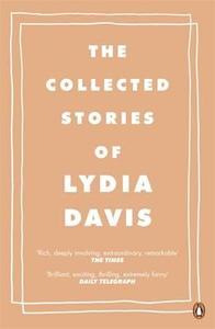 The Collected Stories Of Lydia Davis di Lydia Davis edito da Penguin Books Ltd