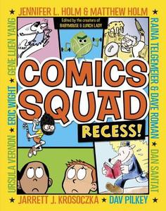 Comics Squad: Recess! di Jennifer L. Holm, Matthew Holm, Jarrett J. Krosoczka edito da RANDOM HOUSE