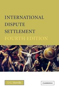 International Dispute Settlement di J.G. Merrills edito da Cambridge University Press