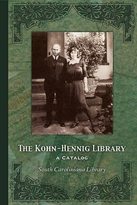 Library, T:  The  Kohn-Hennig Library di The South Caroliniana Library edito da The University of South Carolina Press