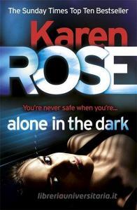 Alone in the Dark di Karen Rose edito da Headline