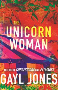 The Unicorn Woman di Gayl Jones edito da BEACON PR