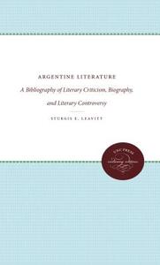 Argentine Literature di Sturgis E. Leavitt edito da The University Of North Carolina Press