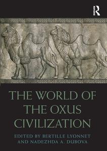 The World Of The Oxus Civilization edito da Taylor & Francis Ltd