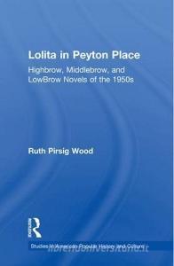 Lolita in Peyton Place di Ruth Pirsig Wood edito da Taylor & Francis Ltd