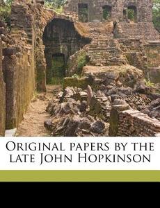 Original Papers By The Late John Hopkins di John Hopkinson edito da Nabu Press