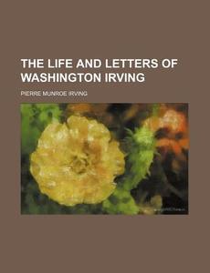 The Life And Letters Of Washington Irving (volume 24) di Pierre Munroe Irving edito da General Books Llc