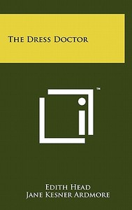 The Dress Doctor di Edith Head, Jane Kesner Ardmore edito da Literary Licensing, LLC