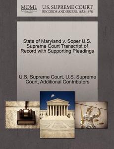 State Of Maryland V. Soper U.s. Supreme Court Transcript Of Record With Supporting Pleadings di Additional Contributors edito da Gale Ecco, U.s. Supreme Court Records