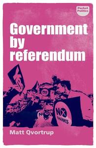 Government by Referendum di Matt Qvortrup edito da Manchester University Press