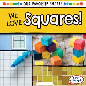 We Love Squares! di Beatrice Harris edito da Gareth Stevens Publishing