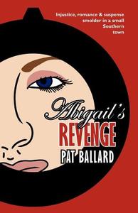Abigail's Revenge di Pat Ballard edito da Pearlsong Press