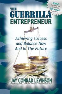 The Guerrilla Entrepreneur: Achieving Success and Balance Now and in the Future di Jay Conrad Levinson edito da MORGAN JAMES PUB