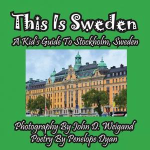 This Is Sweden---A Kid's Guide To Stockholm, Swedem di Penelope Dyan edito da Bellissima Publishing LLC