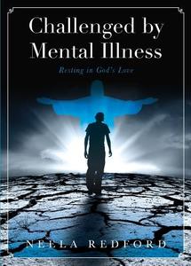 Challenged by Mental Illness di Neela Redford edito da Tate Publishing Company