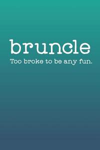 Bruncle: Too Broke to Be Any Fun: 2019 Weekly Planner for Broke Uncles di Just Kiki edito da LIGHTNING SOURCE INC