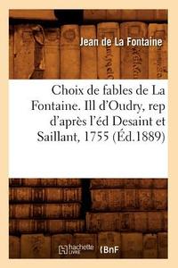 Choix De Fables De La Fontaine Ed 1889 di Jean de La Fontaine edito da Hachette Livre - Bnf