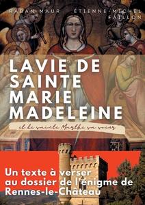 La vie de sainte Marie-Madeleine et de sainte Marthe sa soeur di Etienne-Michel Faillon, Raban Maur edito da Books on Demand