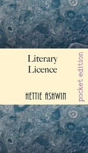 Literary Licence: A madcap murder mystery di Hettie Ashwin edito da LIGHTNING SOURCE INC