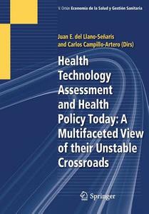 Health Technology Assessment and Health Policy Today: A Multifaceted View of their Unstable Crossroads edito da Springer International Publishing
