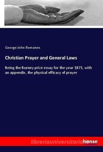 Christian Prayer and General Laws di George John Romanes edito da hansebooks