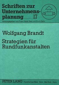 Strategien für Rundfunkanstalten di Wolfgang Brandt edito da Lang, Peter GmbH