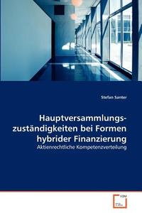 Hauptversammlungszuständigkeiten bei Formen hybrider Finanzierung di Stefan Santer edito da VDM Verlag