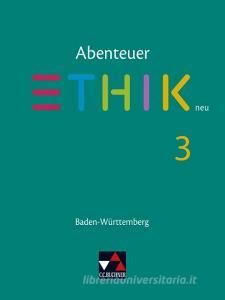 Abenteuer Ethik neu 3 Lehrbuch Baden-Württemberg di Jörg Peters, Martina Peters, Bernd Rolf edito da Buchner, C.C. Verlag