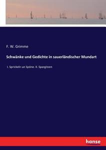 Schwänke und Gedichte in sauerländischer Mundart di F. W. Grimme edito da hansebooks