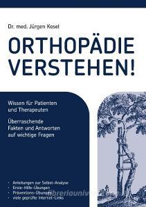 Orthopädie verstehen! di Jürgen Kosel edito da Books on Demand