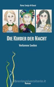 Die Kinder der Nacht di Ilona Sonja Arfaoui edito da Books on Demand