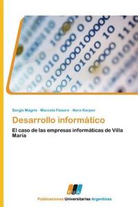 Desarrollo informático di Sergio Magris, Marcela Fissore, Nora Karpov edito da Publicaciones Universitarias Argentinas