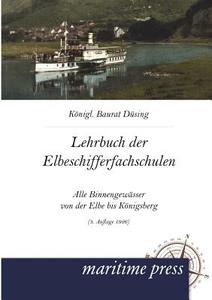Lehrbuch für die Elbeschifferfachschulen di Düsing edito da Maritimepress