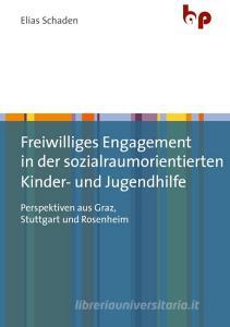Freiwilliges Engagement in der sozialraumorientierten Kinder- und Jugendhilfe di Elias Schaden edito da Budrich