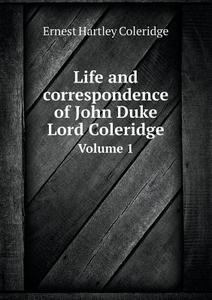 Life And Correspondence Of John Duke Lord Coleridge Volume 1 di Coleridge Ernest Hartley edito da Book On Demand Ltd.