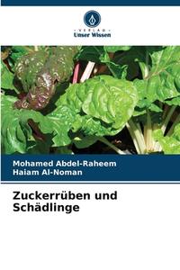 Zuckerrüben und Schädlinge di Mohamed Abdel-Raheem, Haiam Al-Noman edito da Verlag Unser Wissen