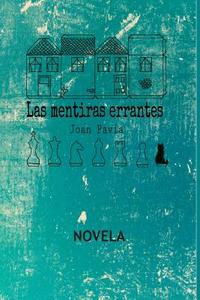Las Mentiras Errantes: Novela di Joan Pavia edito da LIGHTNING SOURCE INC
