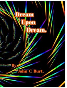 Dream Upon Dream. di Burt. John C Burt. edito da Blurb