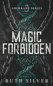 Magic Forbidden di Ruth Silver edito da Slow Burn Publishing