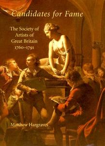 Candidates for Fame - The Society of Artists for Great Britain 1760-1791 di Matthew Hargraves edito da Yale University Press