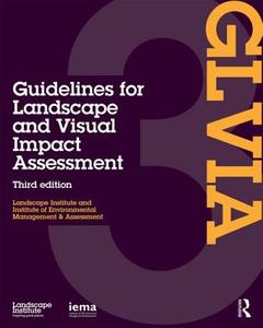 Guidelines for Landscape and Visual Impact Assessment di Landscape Institute, I.E.M.A. edito da Taylor & Francis Ltd