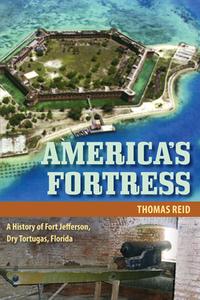 America's Fortress di Thomas Reid edito da University Press Of Florida