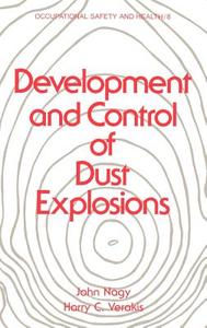 Development and Control of Dust Explosions di John Nagy edito da Taylor & Francis Inc