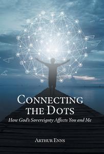 Connecting the Dots di Arthur Enns edito da FriesenPress