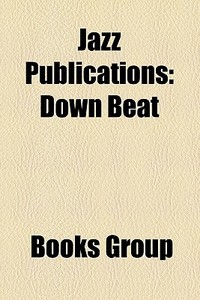 Jazz Publications: Down Beat di Books Llc edito da Books LLC, Wiki Series