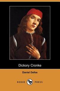 Dickory Cronke (Dodo Press) di Daniel Defoe edito da DODO PR