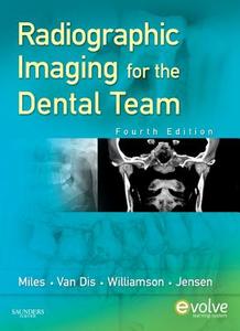 Radiographic Imaging For The Dental Team di Dale A. Miles, Margot L. Van Dis, Gail F. Williamson, Catherine W. Jensen edito da Elsevier Health Sciences