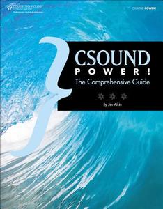 Csound Power! di Jim Aikin edito da COURSE TECHNOLOGY